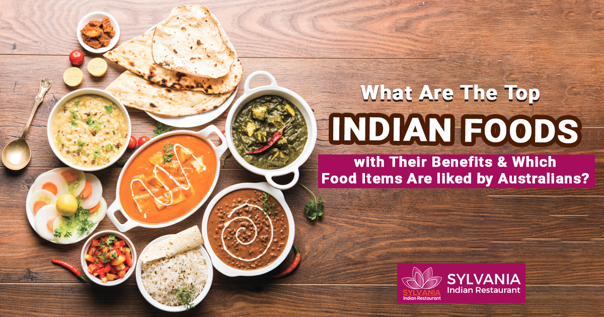 What are the top Indian foods with their benefits and which food items are liked by Australians