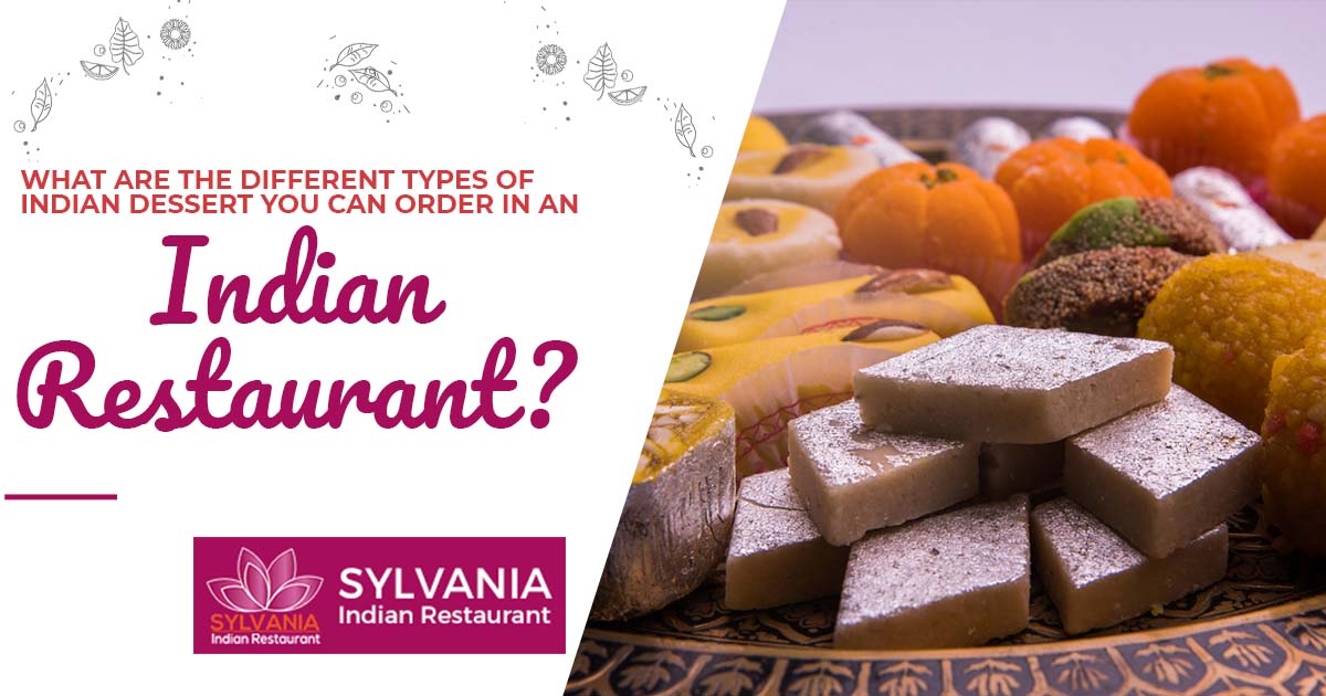 What are the different types of Indian dessert you can order in an Indian restaurant