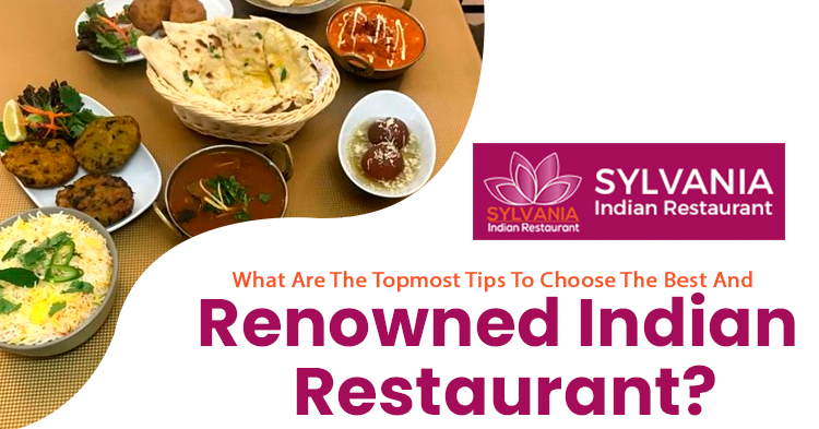 What-are-the-topmost-tips-to-choose-the-best-and-renowned-Indian-restaurant