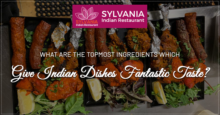 What-are-the-topmost-ingredients-which-give-Indian-dishes-fantastic-taste