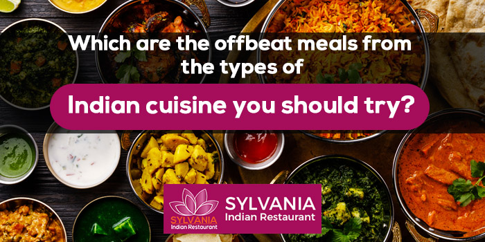 Which are the offbeat meals from the types of Indian cuisine you should try