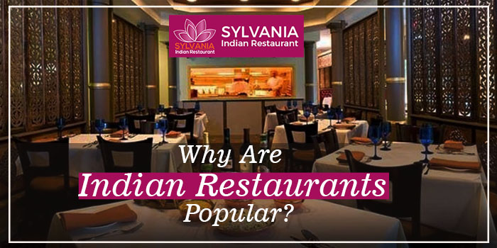 Why are Indian restaurants popular