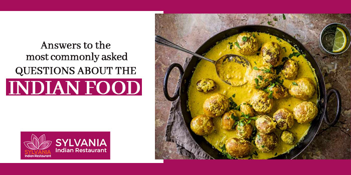 Answers to the most commonly asked questions about the Indian food