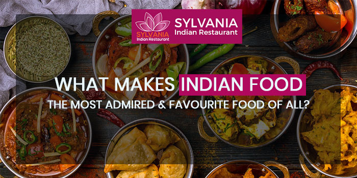 What makes Indian food the most admired and favourite food of all