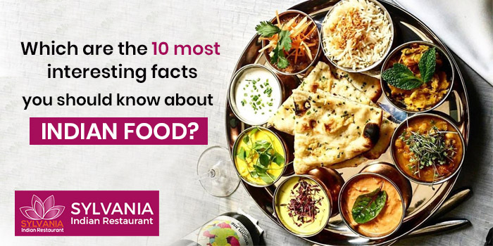 Which are the 10 most interesting facts you should know about Indian food?