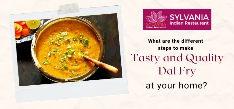 What are the different steps to make tasty and quality dal fry at your home?