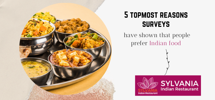 5 topmost reasons surveys have shown that people prefer Indian food