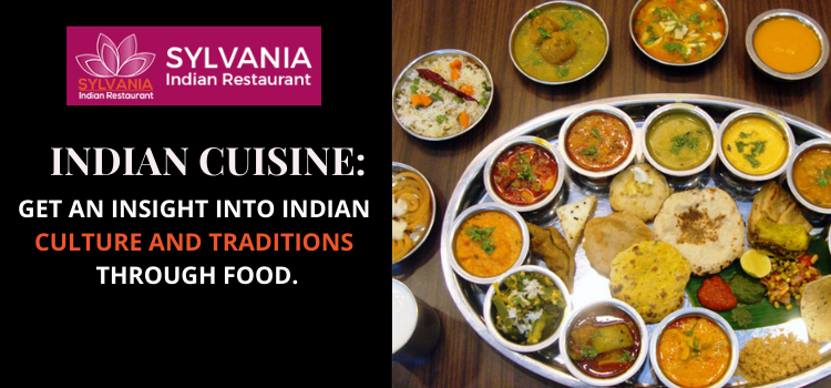 Indian cuisine: Get an insight into Indian culture and traditions through food