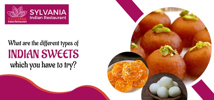 What are the different types of Indian sweets which you have to try?