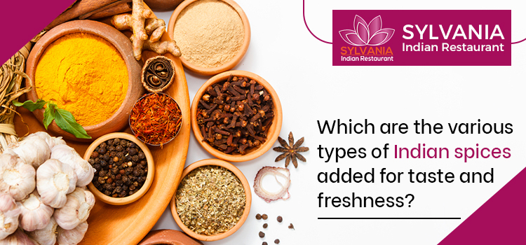 Which are the various types of Indian spices added for taste and freshness?